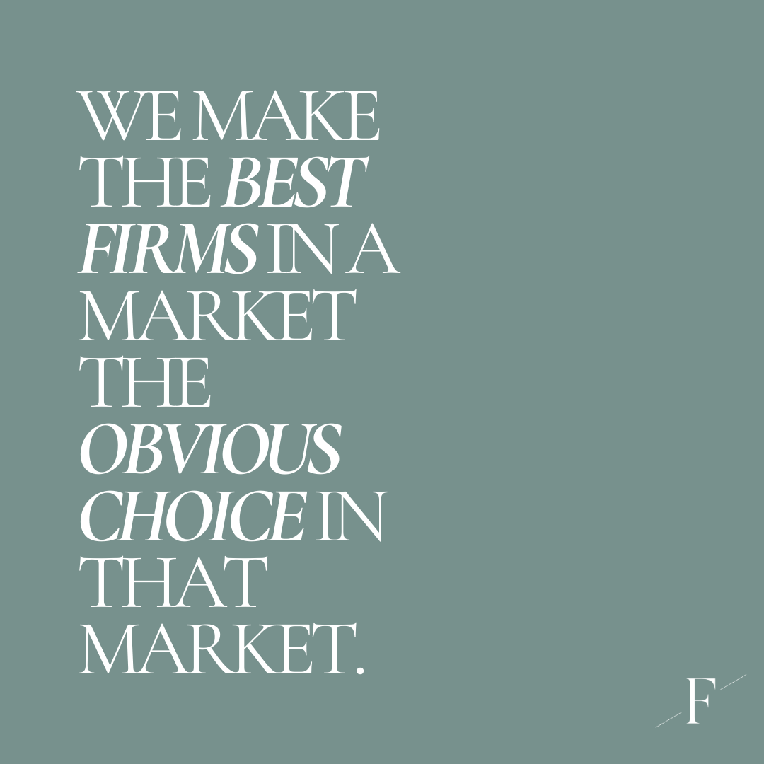 graphic with green background and text that says "we make the best firms in a market the obvious choice in that market."